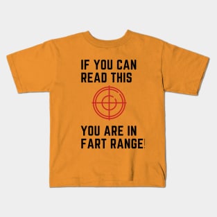 If you can read this you are in fart range! Kids T-Shirt